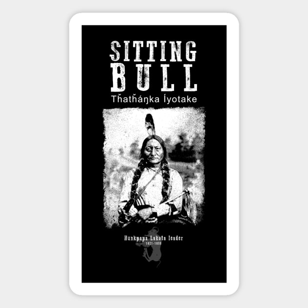 Sitting Bull-Lakota Chief-Warrior-Sioux-Native American-Indian-History Magnet by StabbedHeart